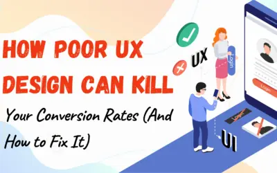 How Poor UX Design Can Kill Your Conversion Rates (And How to Fix It)