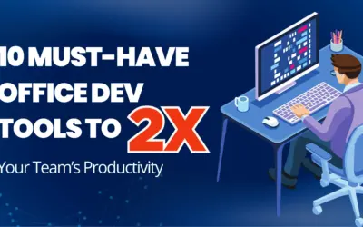 10 Must-Have Office Dev Tools to 2X Your Team’s Productivity