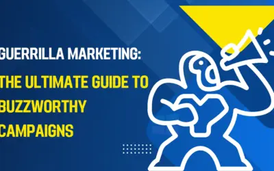 Guerrilla Marketing: The Ultimate Guide to Buzzworthy Campaigns