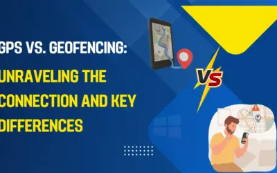 GPS vs. Geofencing: Unraveling the Connection and Key Differences