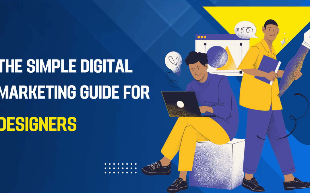 The Simple Digital Marketing Guide for Designers