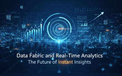 Data Fabric and Real-Time Analytics: The Future of Instant Insights