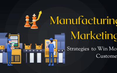 9 Proven Manufacturing Marketing Strategies to Win More Customers