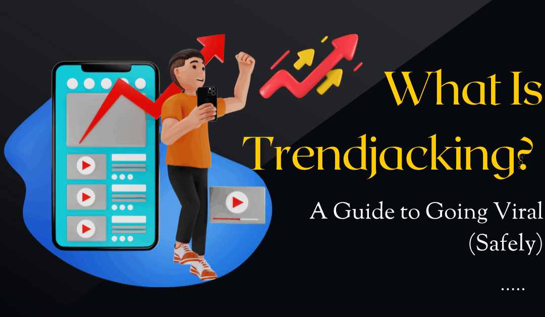 What Is Trendjacking? A Guide to Going Viral (Safely)