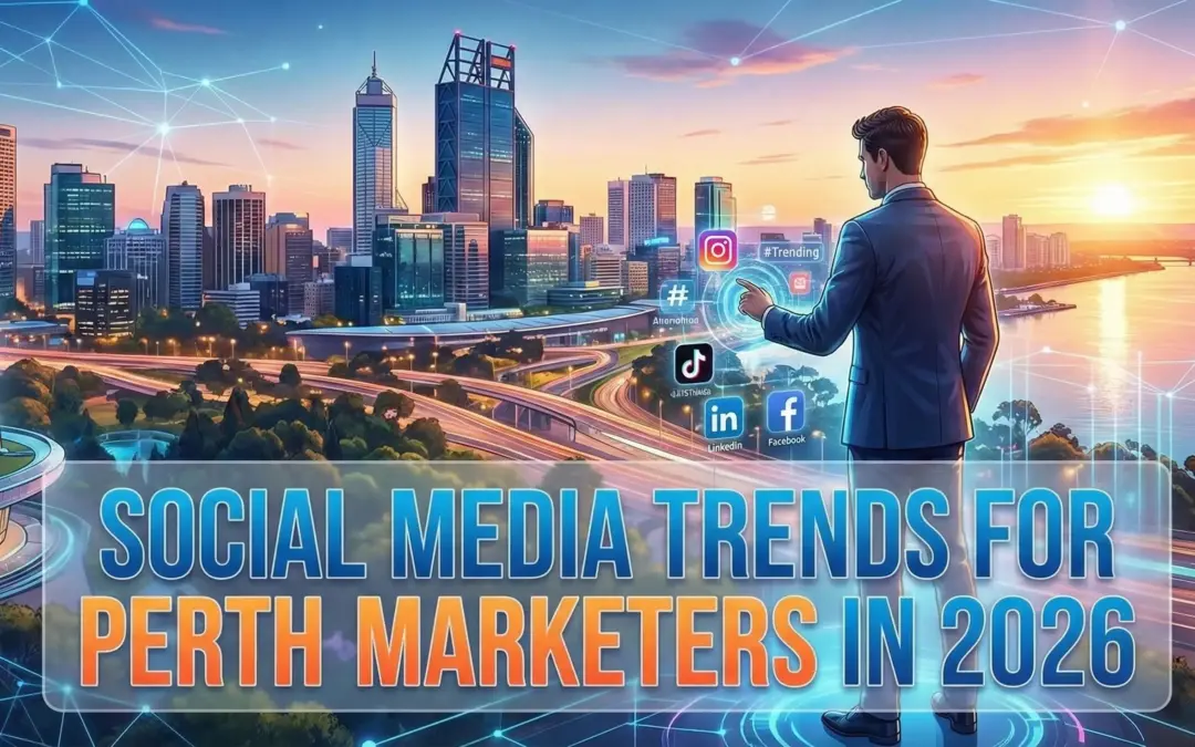 Social Media Trends for Perth Marketers in 2026